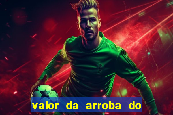 valor da arroba do porco na bahia